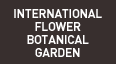 International Flower Botanical Garden