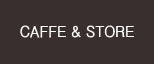 CAFFE&STORE